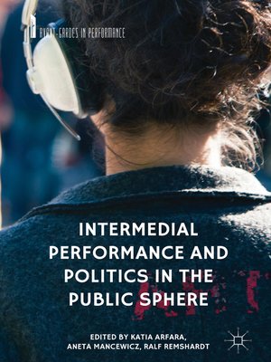 cover image of Intermedial Performance and Politics in the Public Sphere